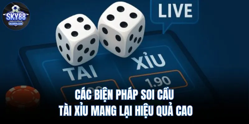 Các biện pháp soi cầu tài xỉu mang lại hiệu quả cao 