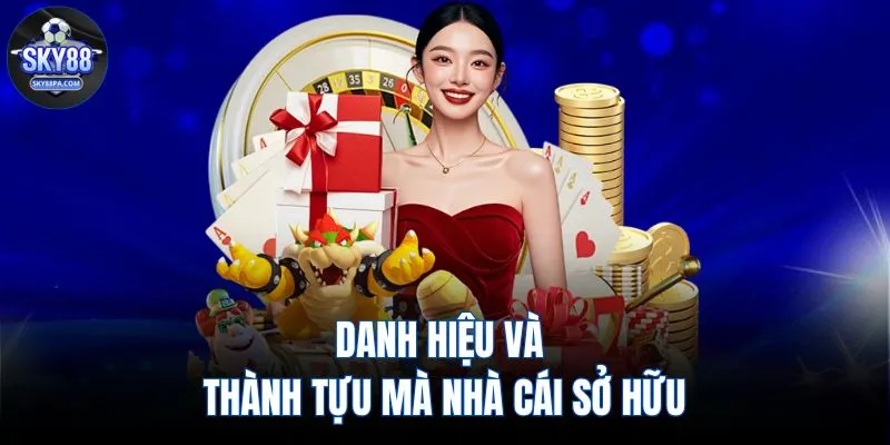 Danh hiệu và thành tựu mà nhà cái sở hữu