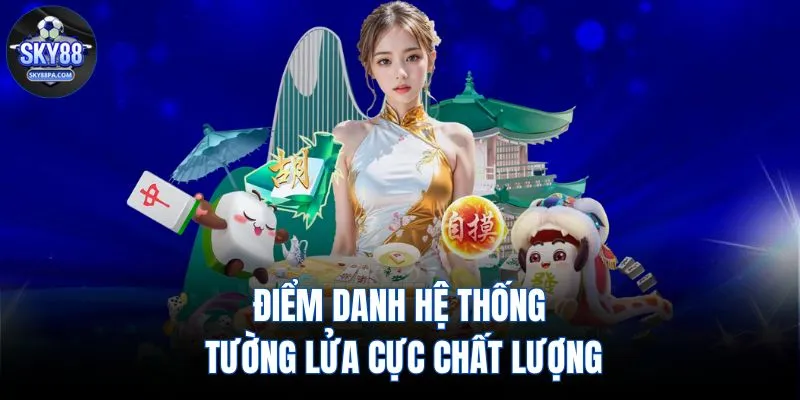 Điểm danh hệ thống tường lửa cực chất lượng