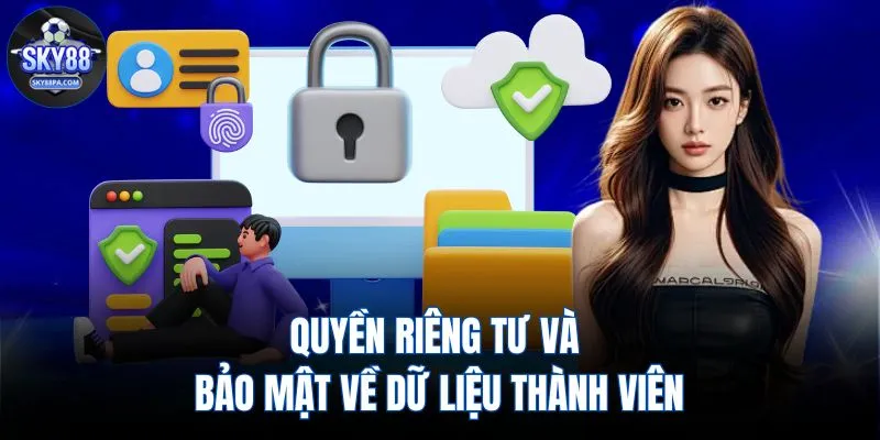 Quyền riêng tư và bảo mật về dữ liệu thành viên